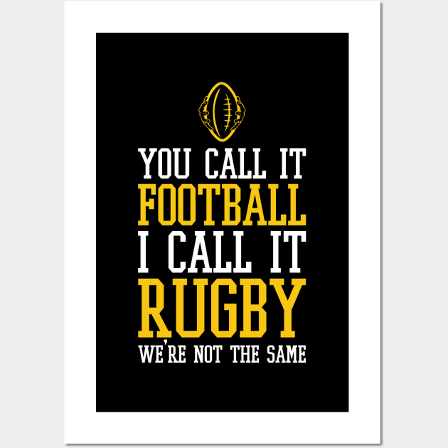 you call it football i call it rugby we're not the same - american football funny Wall Art by Selma22Designs